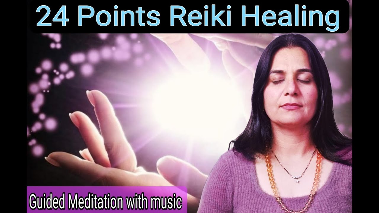 24 Point Reiki Healing | Guided Self Healing & Meditation With Music 