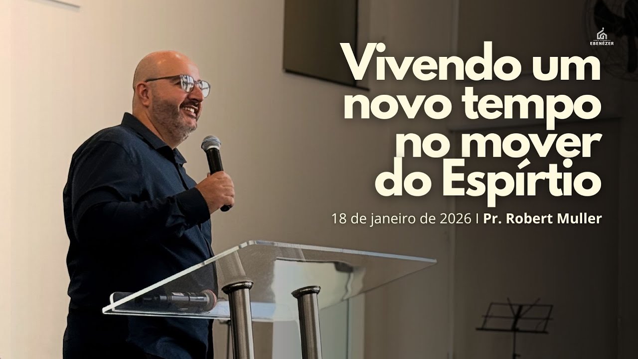 VIVENDO UM NOVO TEMPO NO MOVER DO ESPÍRITO I Pr. Robert Muller - 25 de janeiro de 2026.
