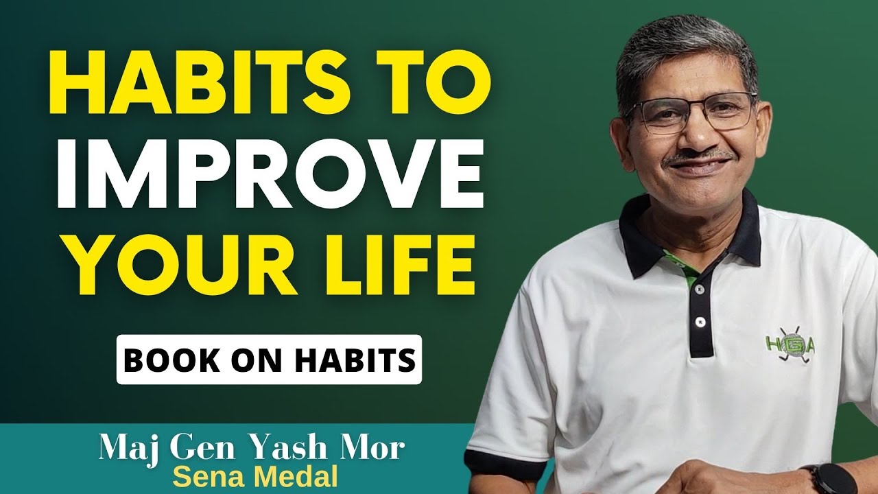 Habits You Must Have to Be Successful in Life by Maj Gen Yash Mor, SM #habits