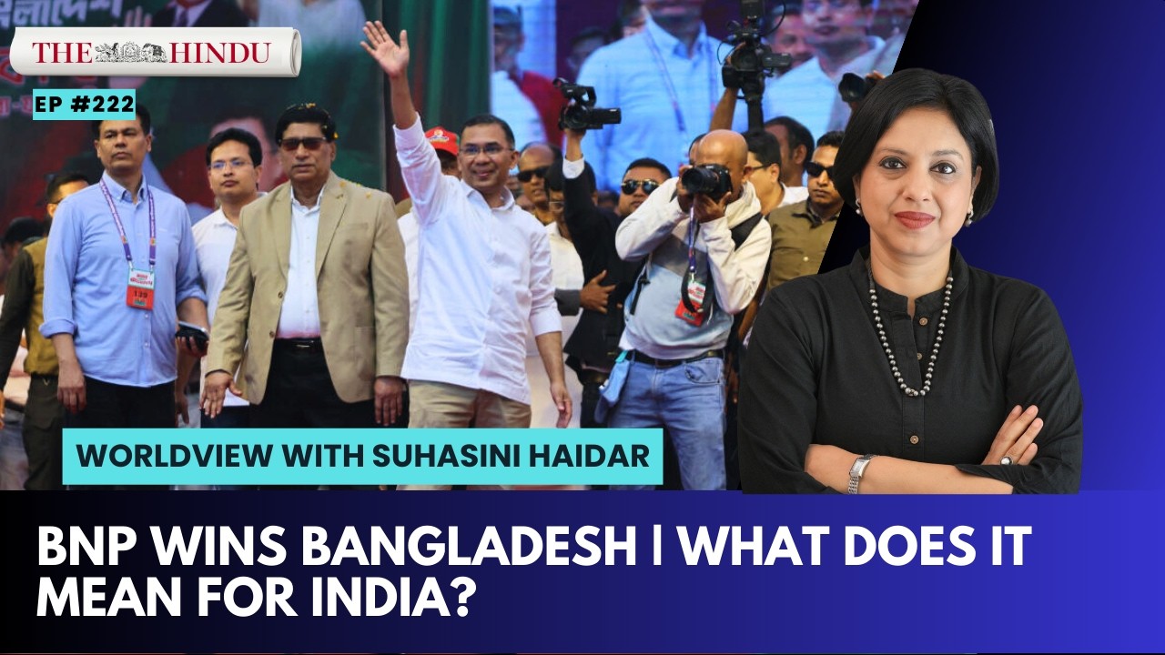 Bangladesh elections | What does BNP’s win mean for India?
