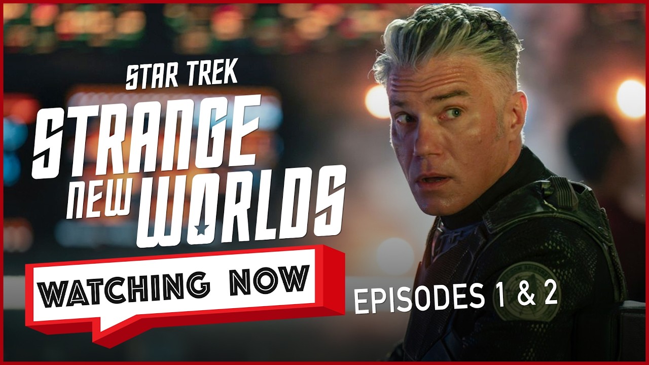 Star Trek: Strange New Worlds’ Back and Bolder Than Ever! | S3 Episodes 1 & 2 | Watching Now Podcast