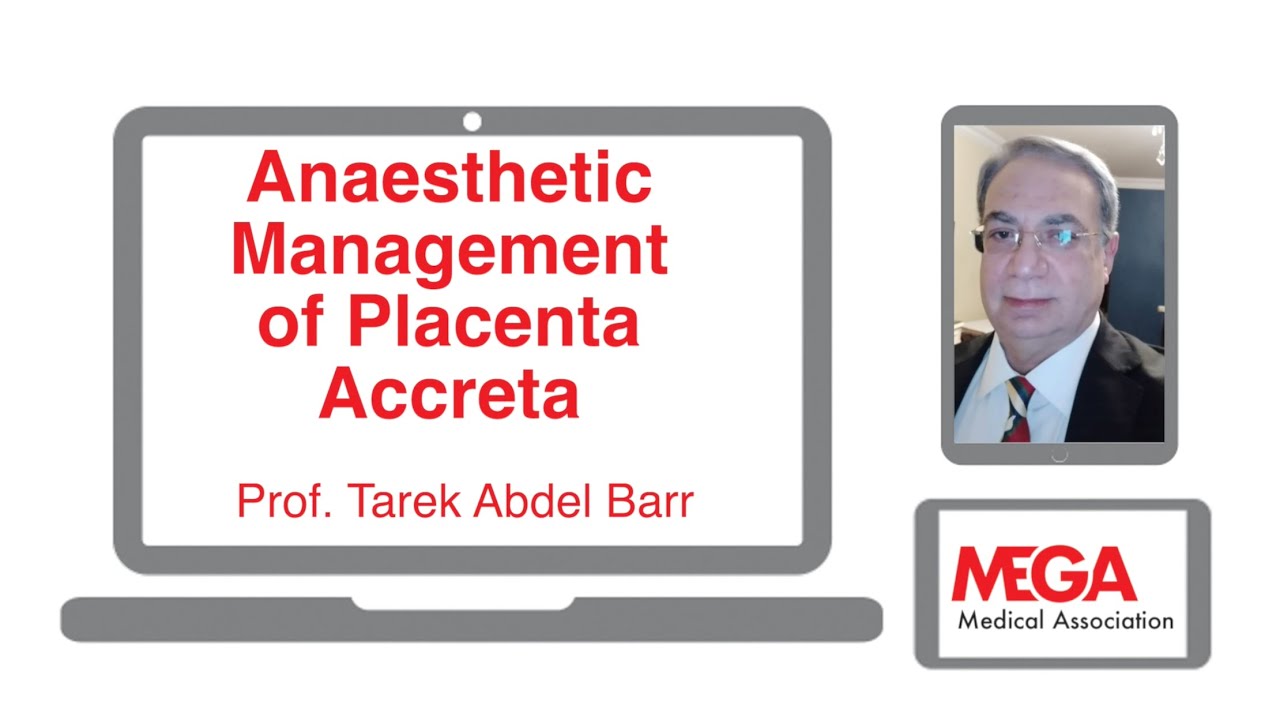 Anaesthetic Management of Placenta Accreta  by Prof  Tarek Abdel Barr