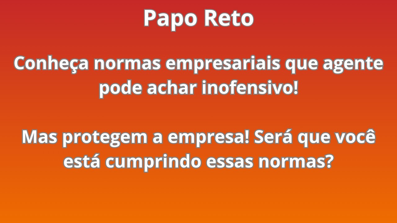 Essas regras empresariais protegem a empresa! Será que você está cumprindo essas normas? - Papo Reto