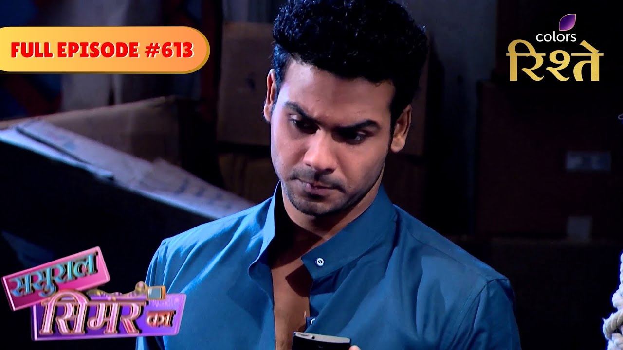 Sasural Simar Ka | Veeru Kidnaps Bantu to Blackmail Jhumki | Full Ep - 613 | Colors Rishtey