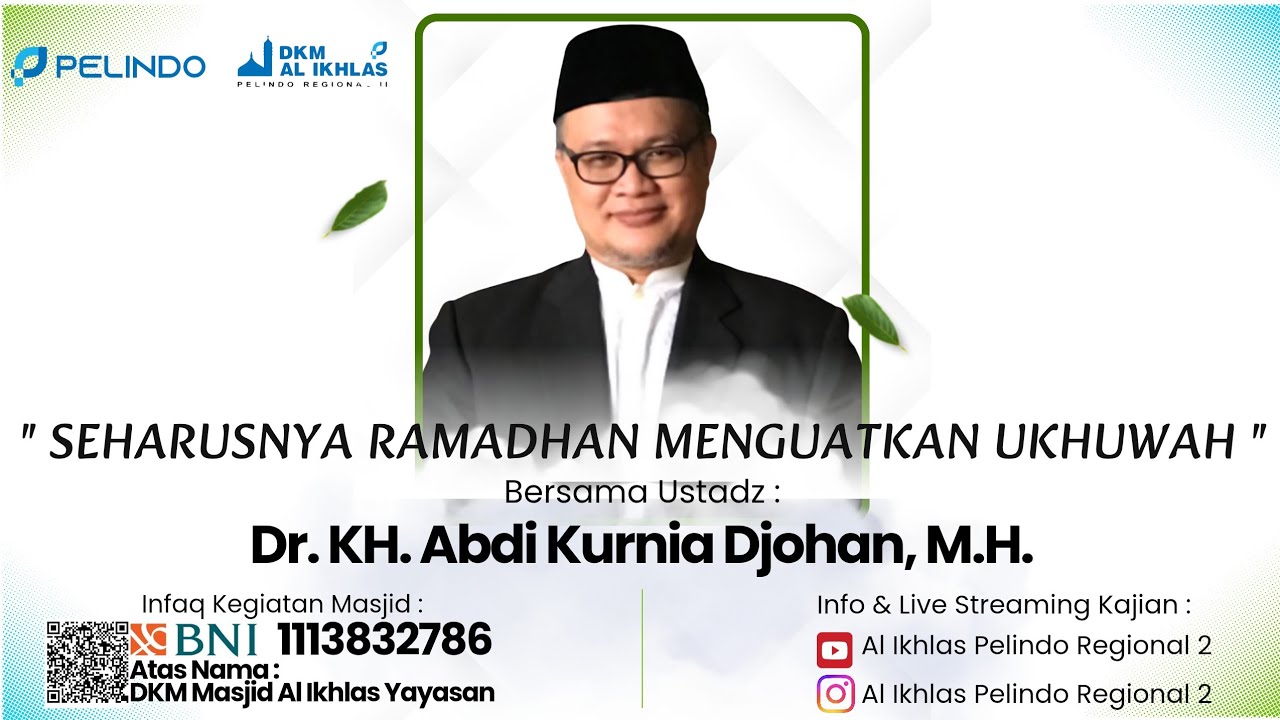 Dr. KH. Abdi Kurnia Djohan, M.H. | Seharusnya Ramadhan Menguatkan Ukhuwah