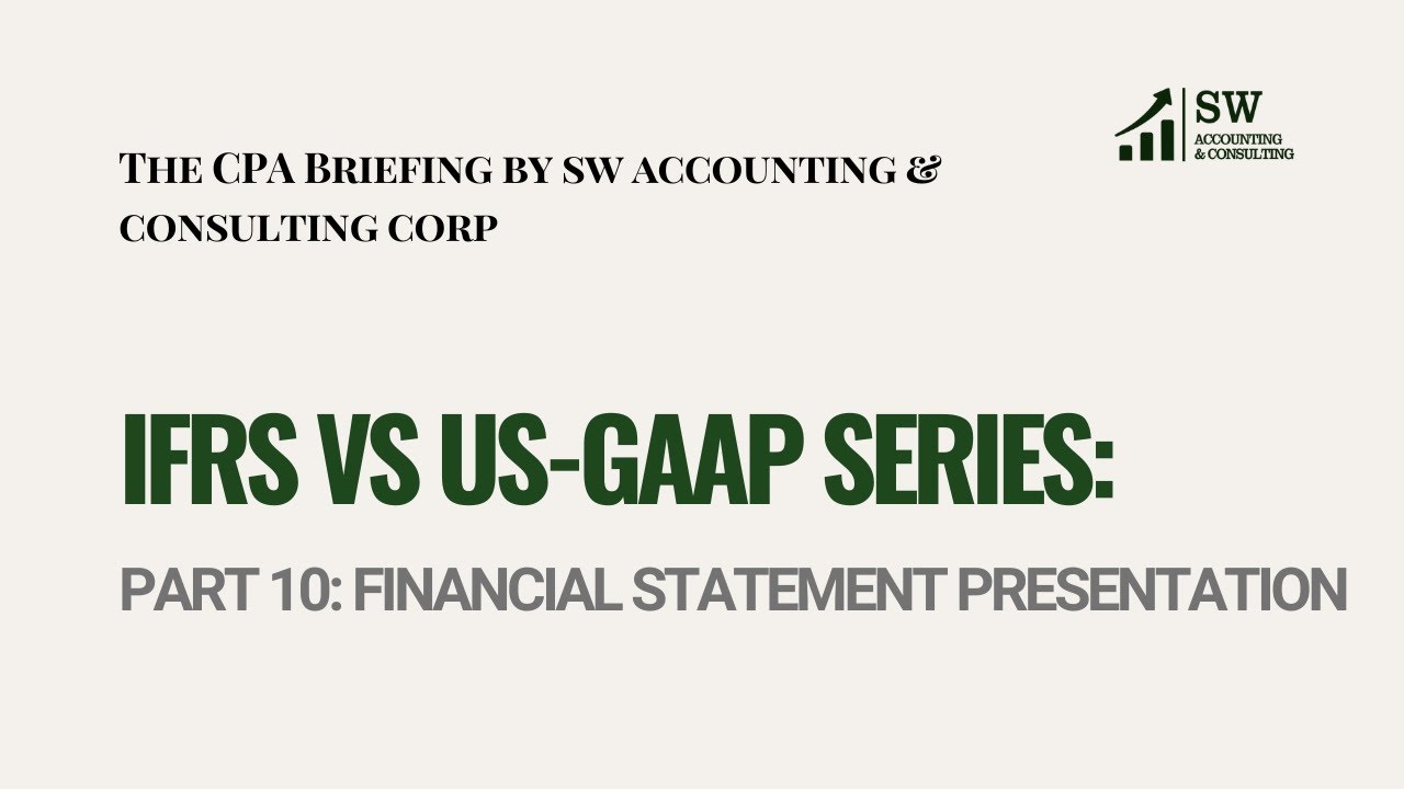 US GAAP vs. IFRS PART 10: Financial Statement Presentation