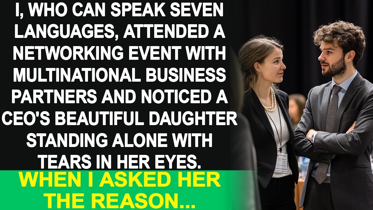 I saved a beautiful CEO's daughter from a crisis by using my ability to speak 7 languages. Then...