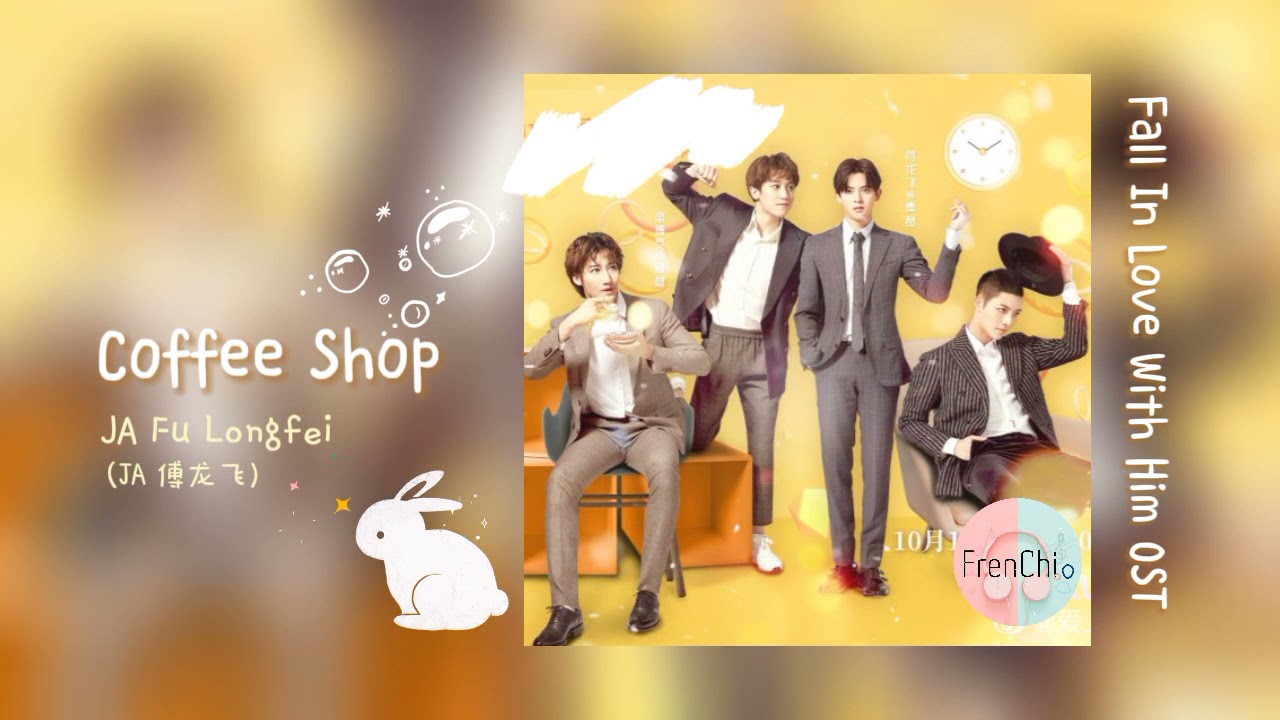 Coffee Shop - JA Fu Longfei (傅龙飞)  | Fall In Love With Him OST