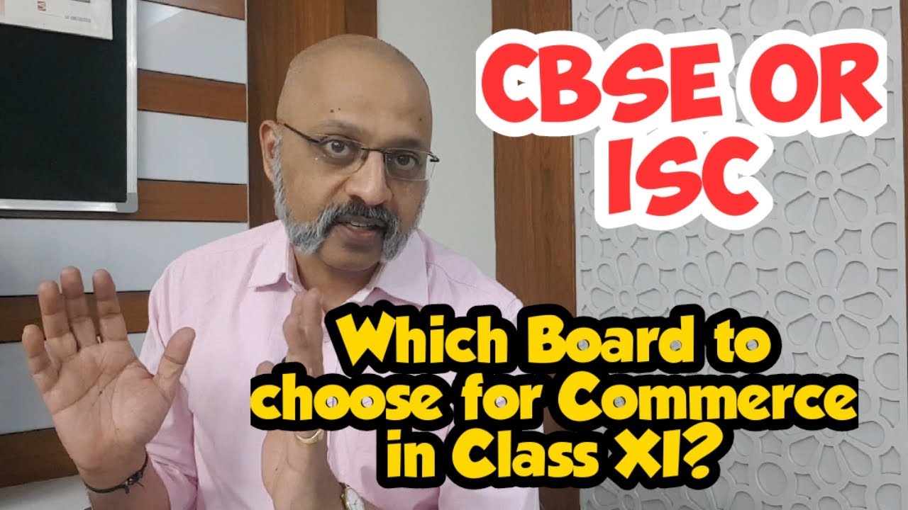 CBSE or ISC? Which Board is better for Commerce stream in Class 11 and 12? Perspective by T S Sudhir