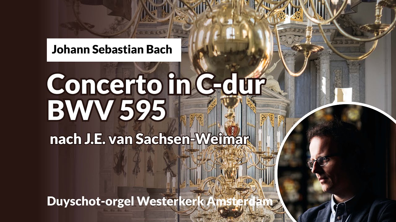 Bach: Concerto in C-dur, BWV 595 nach J.E. van Sachsen-Weimar | Gerben Budding, Westerkerk Amsterdam