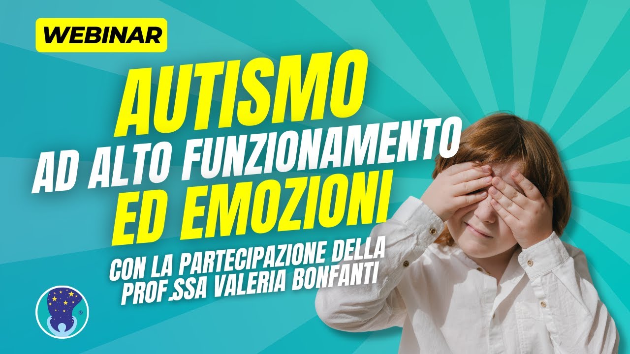 Autismo ad alto funzionamento e Emozioni - Webinar con la prof.ssa Valeria Bonfanti