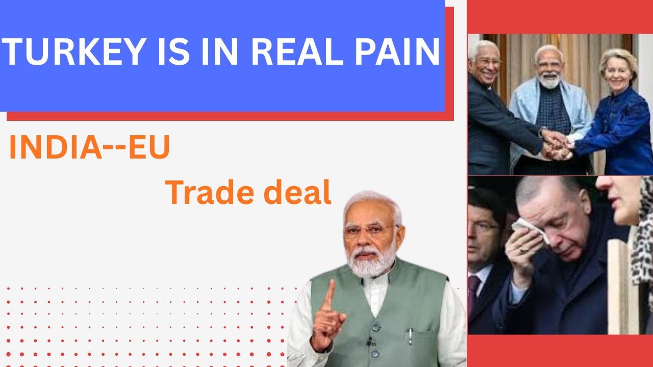 INDIA--EU Trade deal done, TURKEY is crying after all this./BY--PRAKASH