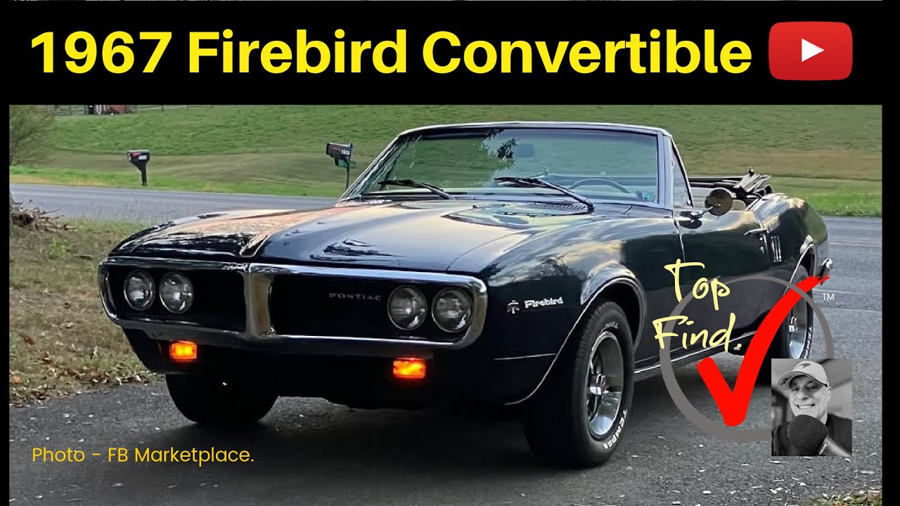 TOP PICK - 1967 Pontiac Firebird - Convertible - 326 V8 - 4 speed - $26,500 - PA