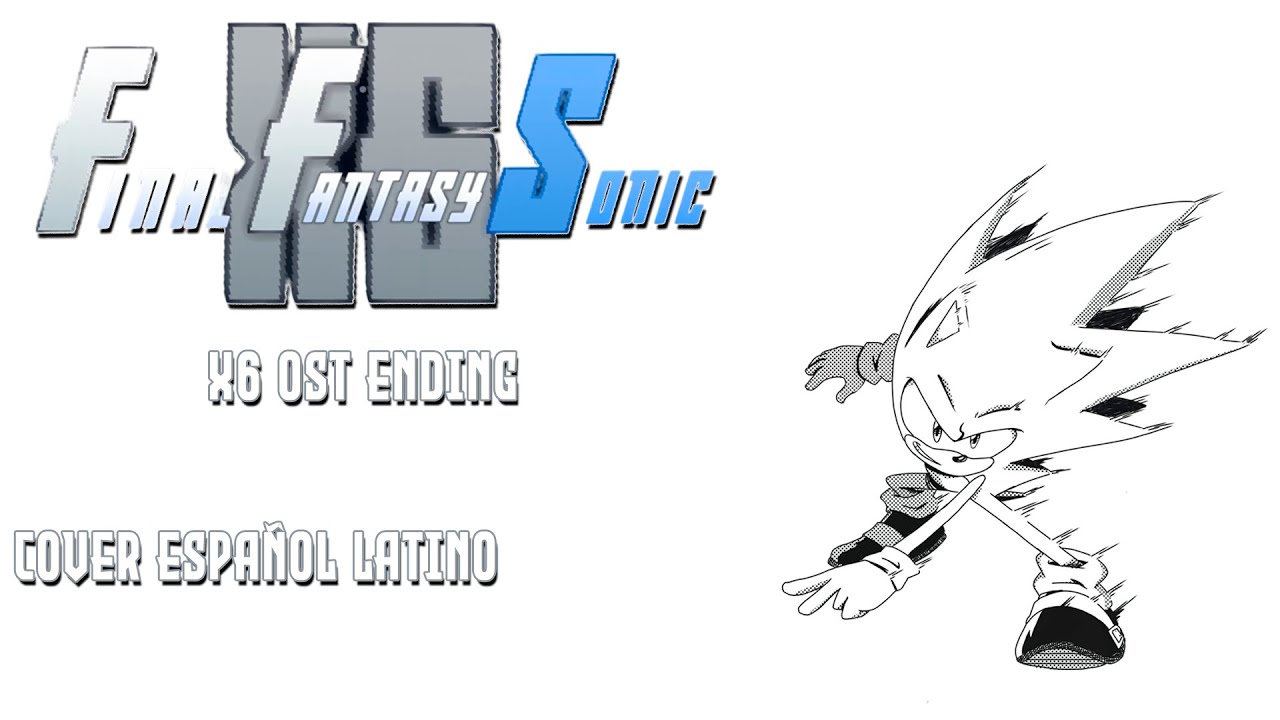 Final Fantasy Sonic X6 [Fullmetal Alchemist (2003) ED 2] - OST Latino | 