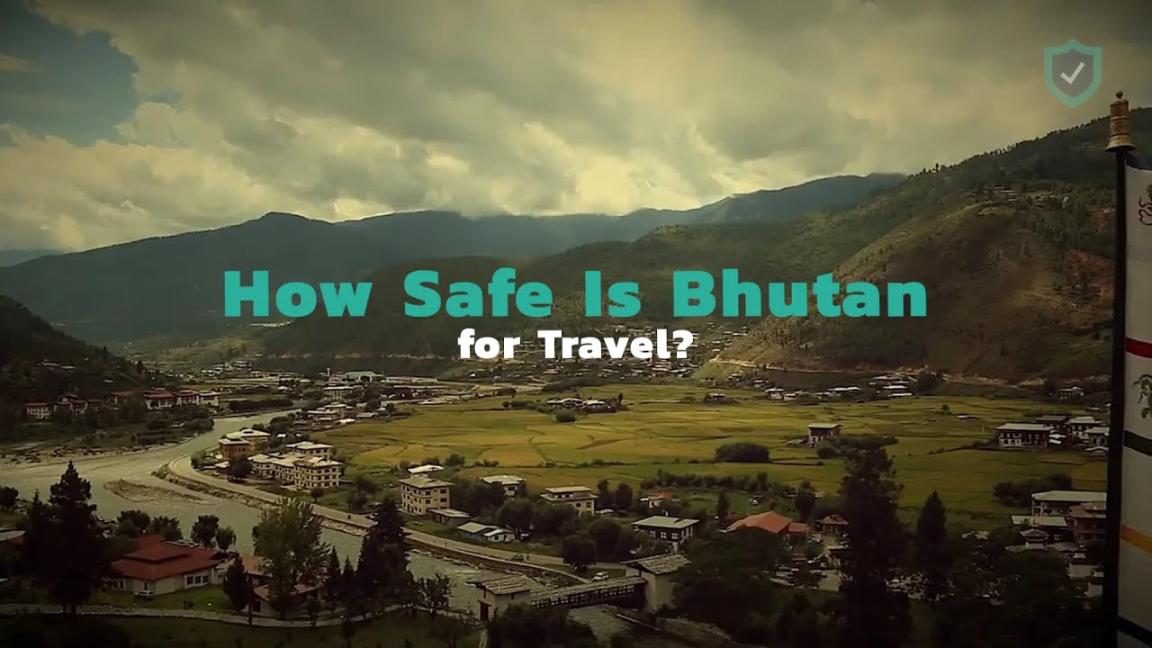 How Safe Is Bhutan for Travel?