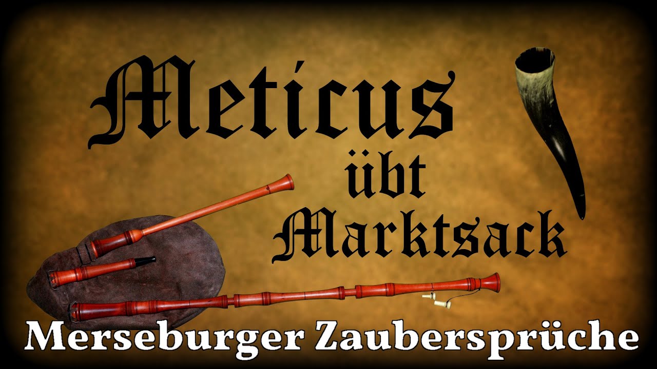 Meticus übt Marktsack: Merseburger Zaubersprüche [Dudelsack, Sackpfeife, German Bagpipe]