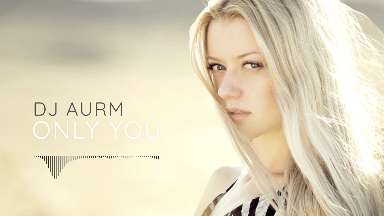 DJ AURM - Only You (Emotional Romantic Music · Chill Vibes)