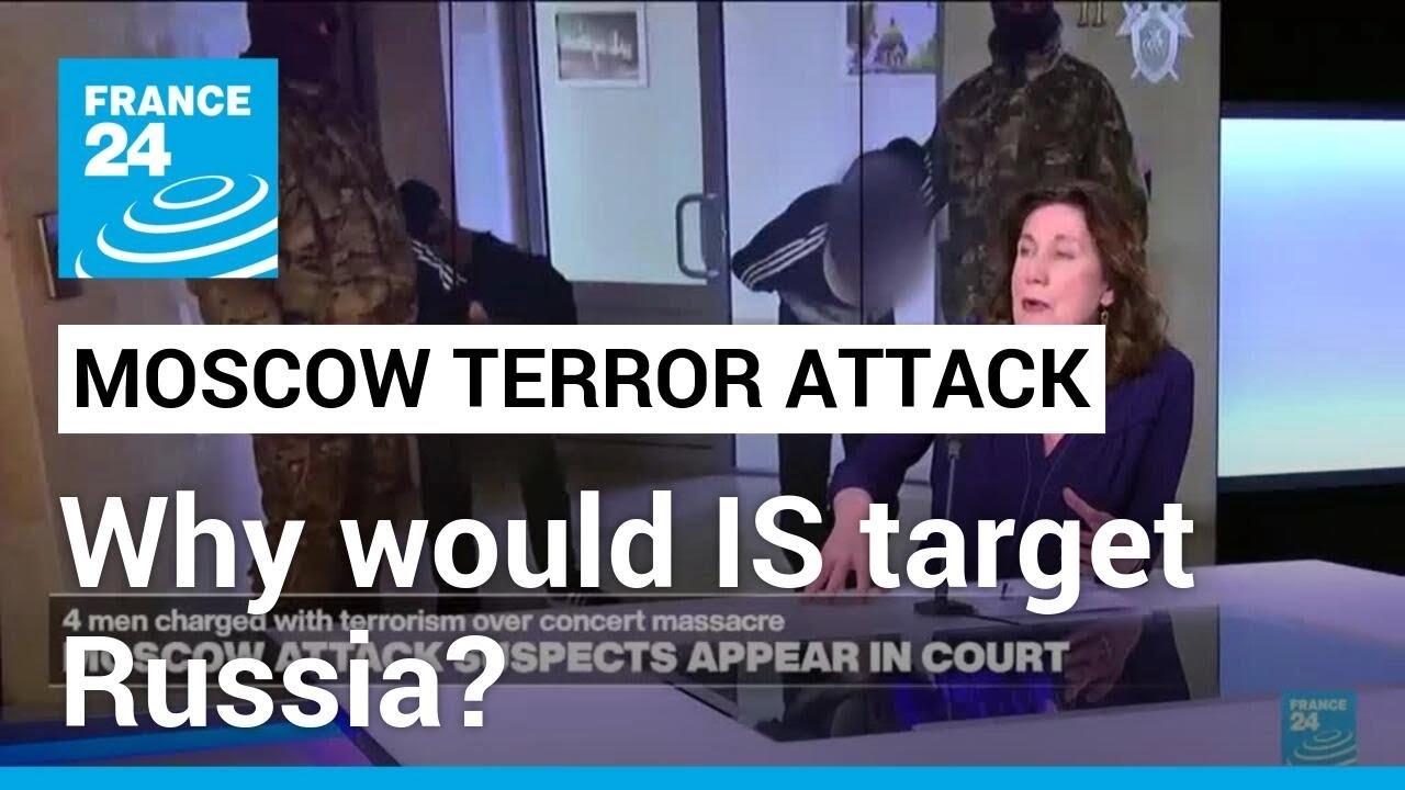Moscow concert hall attack: Why would IS target Russia? &bull; FRANCE 24 English