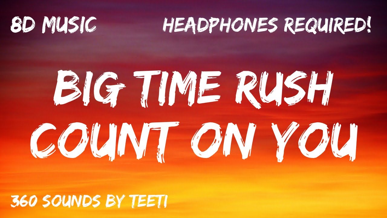 Big Time Rush - Count On You ft. Jordin Sparks (8D AUDIO) 🎧