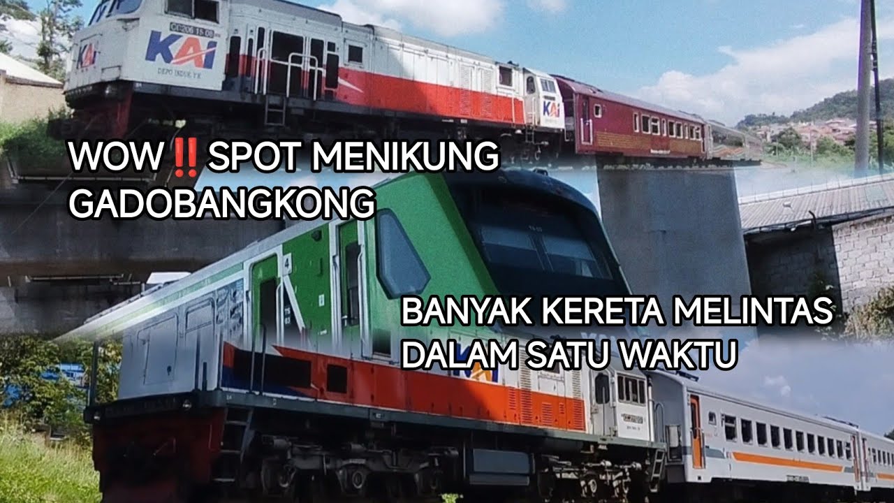 WOW‼️SPOT MENIKUNG GADOBANGKONG || BANYAK KERETA MELINTAS DALAM SATU WAKTU 