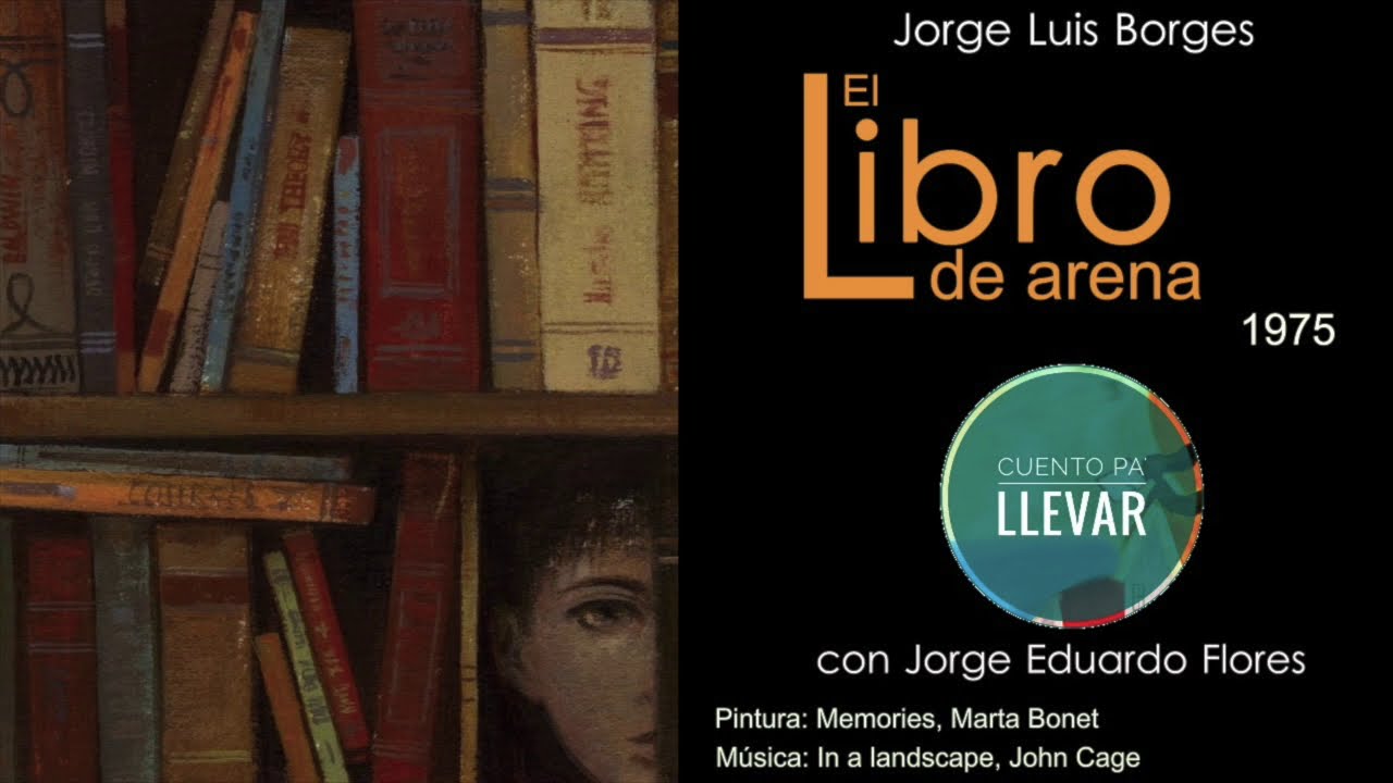 El libro de arena, Jorge Luis Borges. Cuento pa llevar