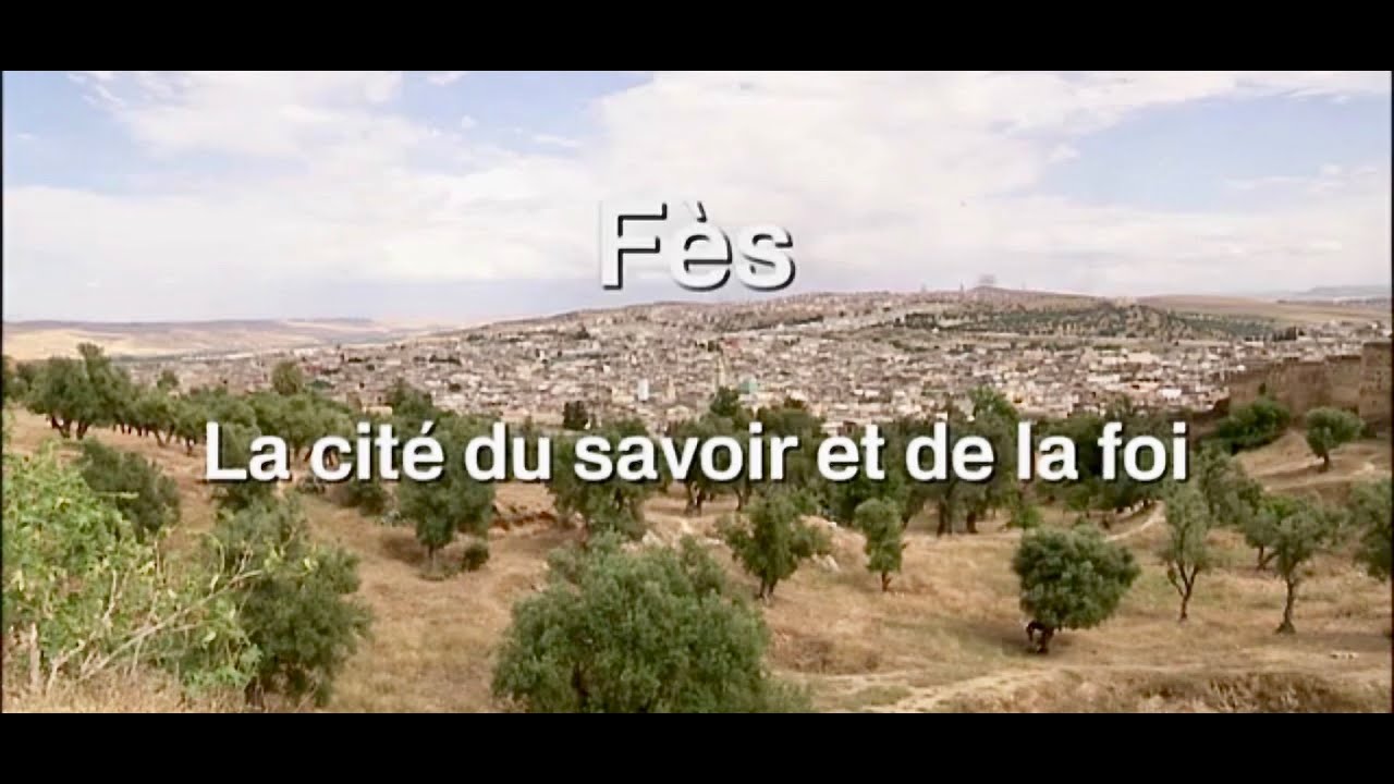 Fès, la cité du savoir et de la foi
