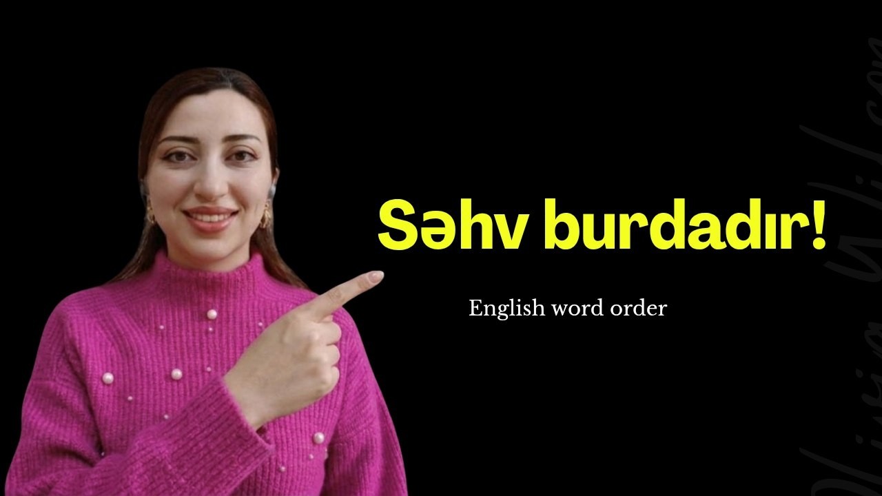 Cümlə qura bilmirsən? Problem burdadır. | English word order