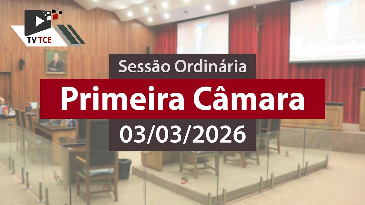 Sessão Ordinária - Primeira Câmara  - 03/03/2026