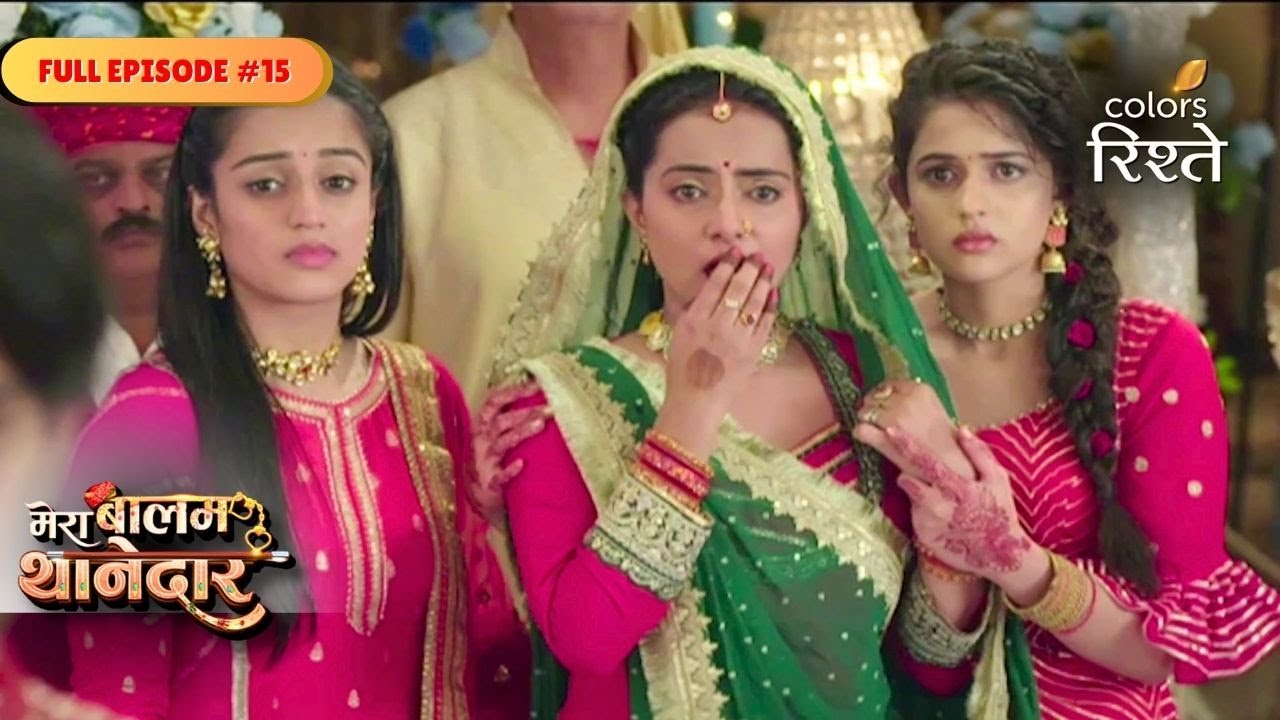 Mera Balam Thanedaar | Full Ep - 15 | Colors Rishtey