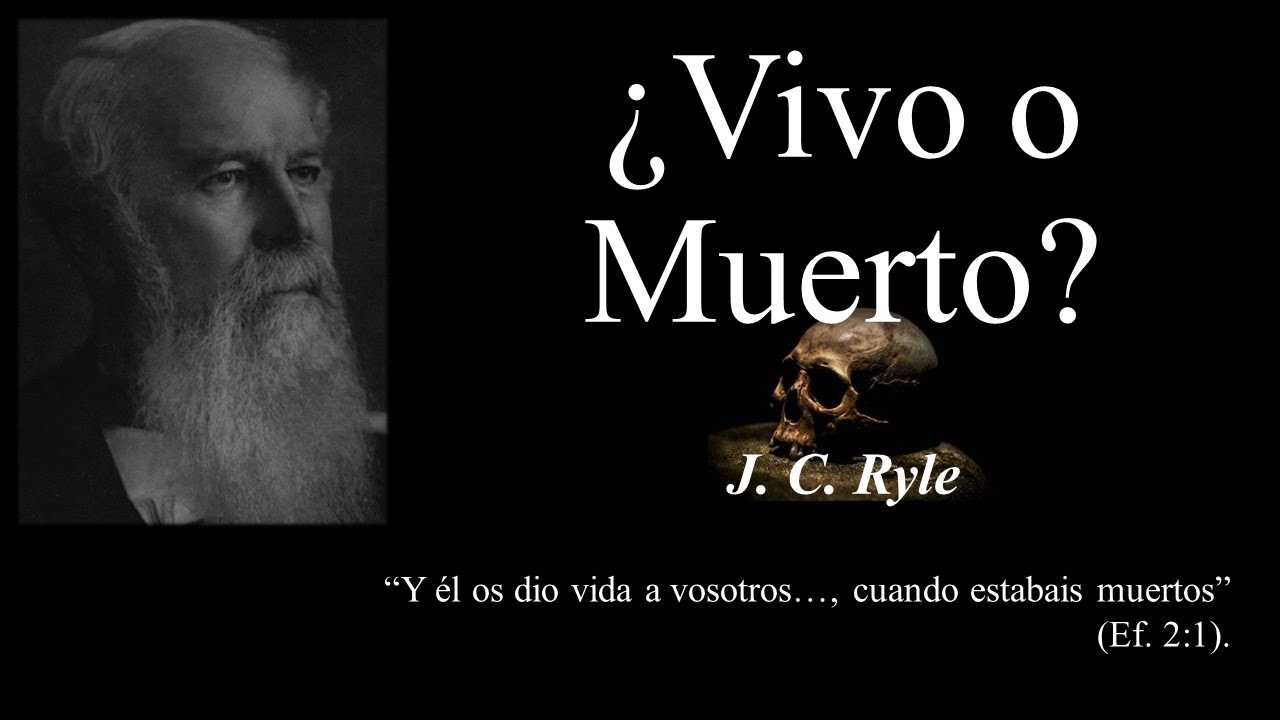 ¿Vivo o Muerto? - J. C. Ryle