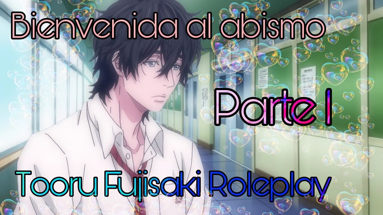 Bienvenida al abismo -  Tooru Fujisaki RolePlay Parte 1