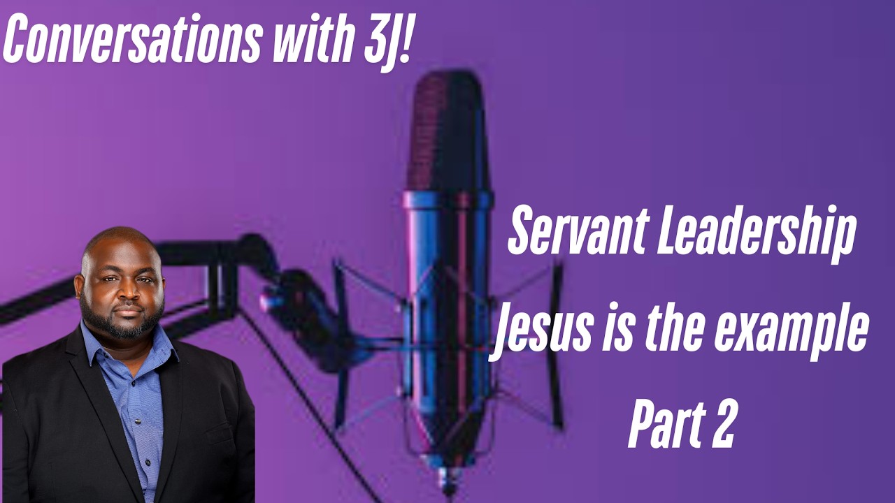 Servant Leadership| Jesus is the example Part 2| S1E4