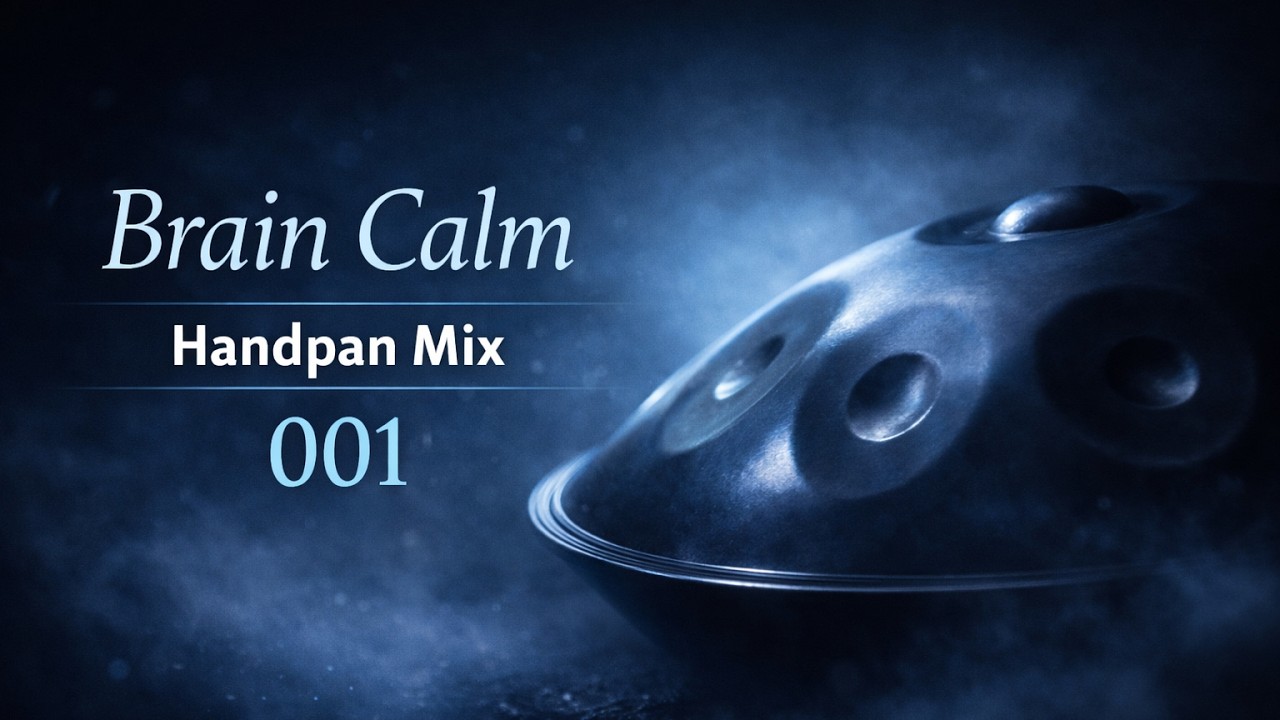 Brain Calm • Handpan Mix 001 • 60 minutes of relaxing downtempo music therapy