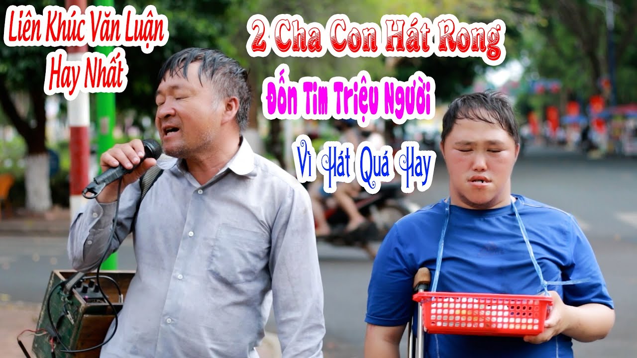 2 Cha Con Hát Rong Đốn Tim Triệu Người Vì Hát Quá Hay | Ngày Đó Xa Rồi - Văn Luận | Liên Khúc Hay