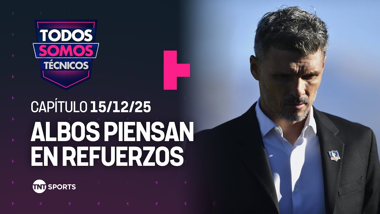 Todos Somos T&eacute;cnicos - Colo-Colo ya piensa en refuerzos para 2026 | Cap&iacute;tulo 15 Diciembre 2025