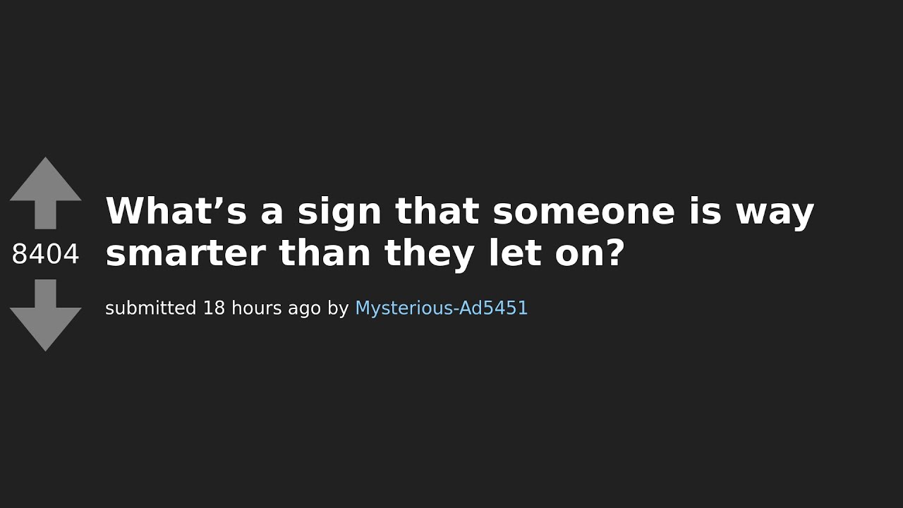 Unveiling Hidden Intelligence: Signs Someone is Secretly Genius | AskReddit Answers
