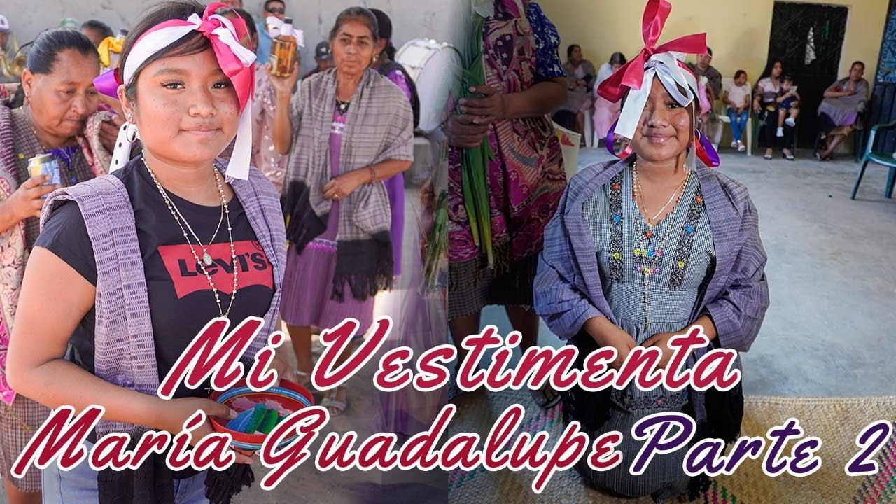 La Vestimenta Maria Guadalupe Parte 2 - Asi son las Tradiciones en San Juan Tetelcingo