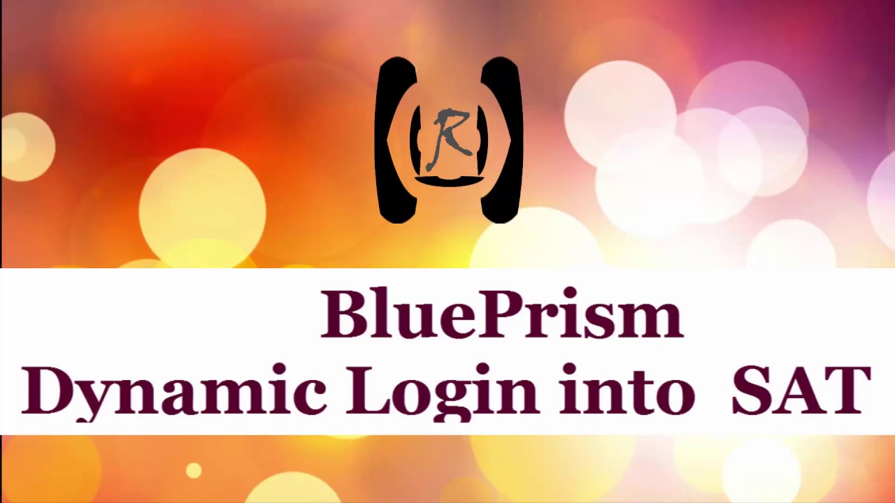 BluePrism - Dynamic Login into SAT || Reality & Useful