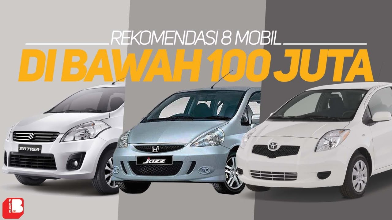8 Mobil Yang Layak Dibeli Dengan Harga Dibawah 100 jt