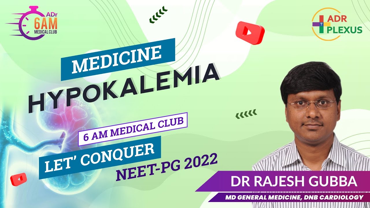 6 am Medical Club : Target NEET-PG 2022 - Dr Rajesh Gubba - Hypokalemia