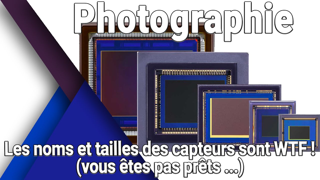 Comprendre la taille des capteurs n'est pas simple (vous n'êtes pas prêts ...)
