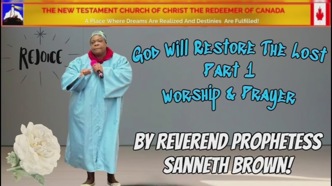 God Will Restore The Lost Years-Worship & Prayer By Reverend Prophetess Sanneth Brown!!