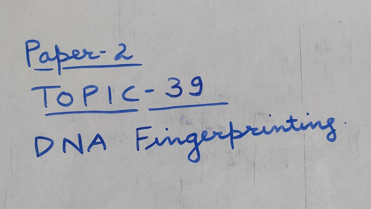 P2. Topic-39 DNA Fingerprinting.