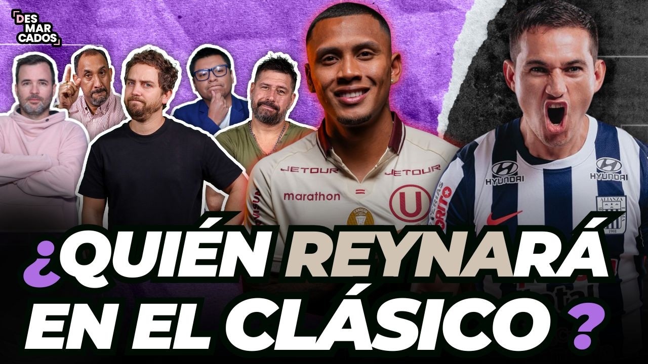 Universitario vs Alianza Lima: LAS CLAVES que DEFINIR&Aacute;N EL CL&Aacute;SICO - #DESMARCADOS