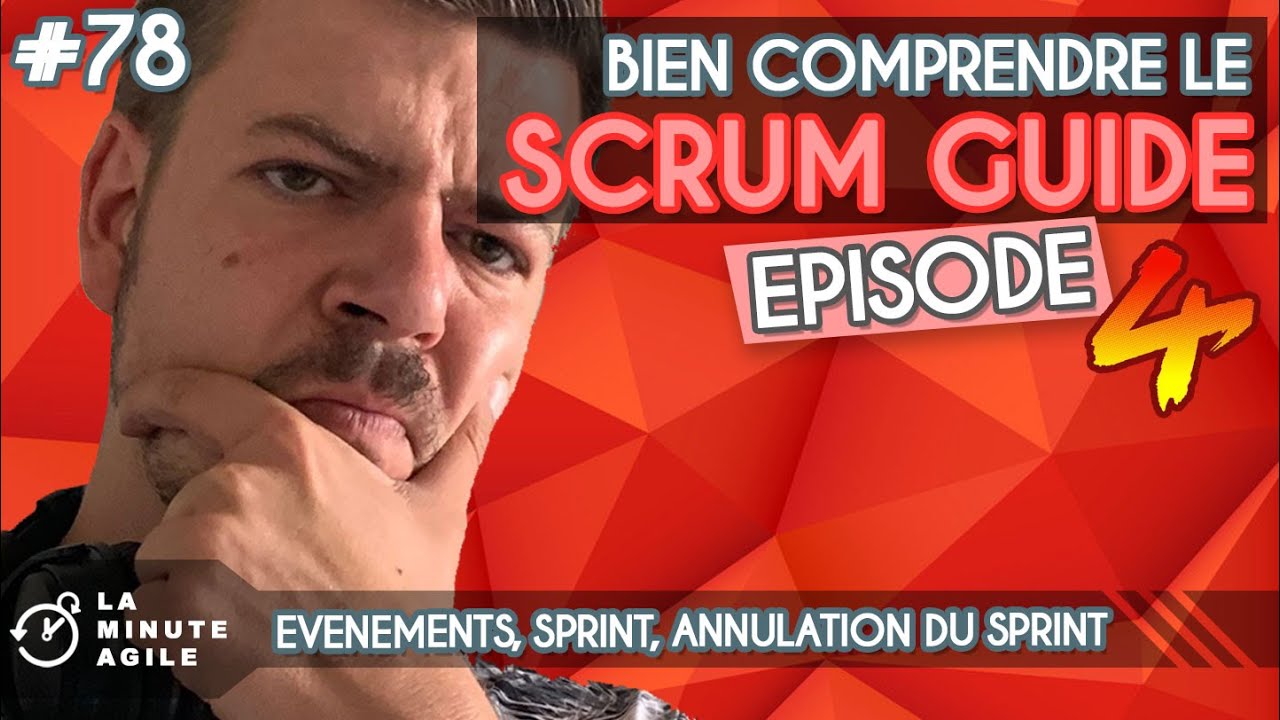 Scrum Guide Français (ep. 4) - Audio - La Minute Agile Scrum 78