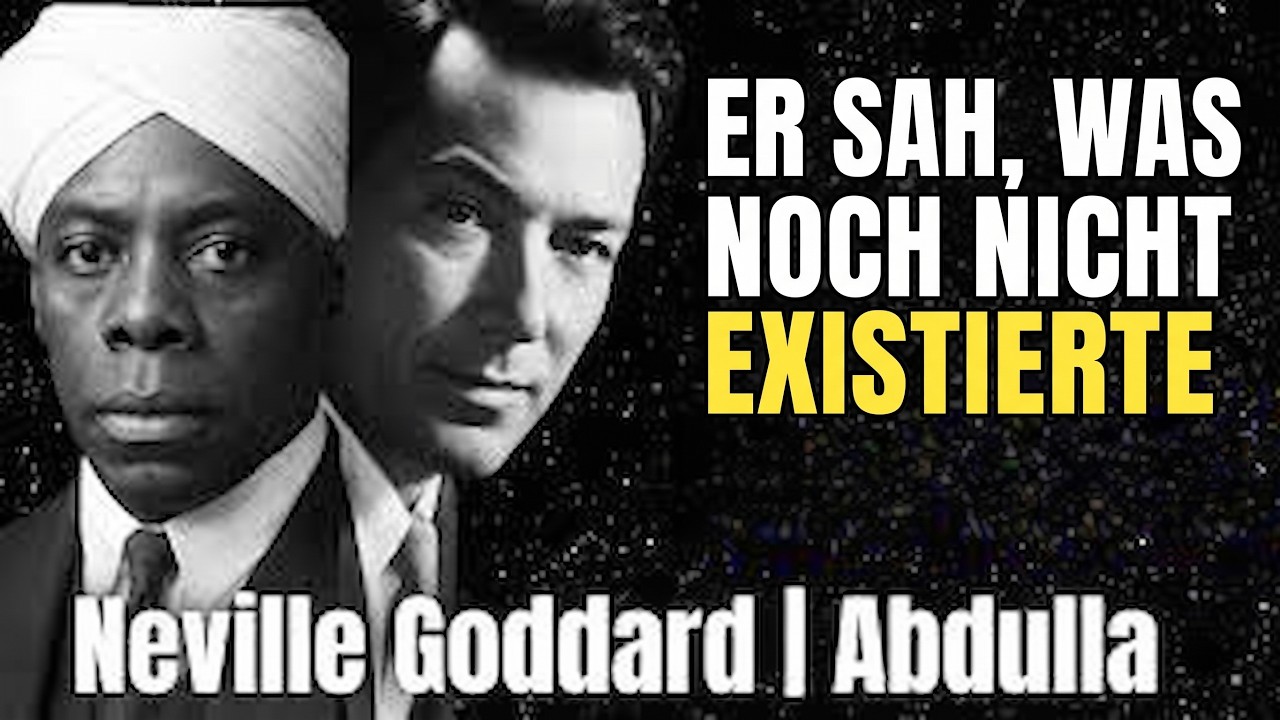 ER SAH, WAS NOCH NICHT EXISTIERTE | DIE GESCHICHTE VON NEVILLE GODDARD UND ABDULLAH
