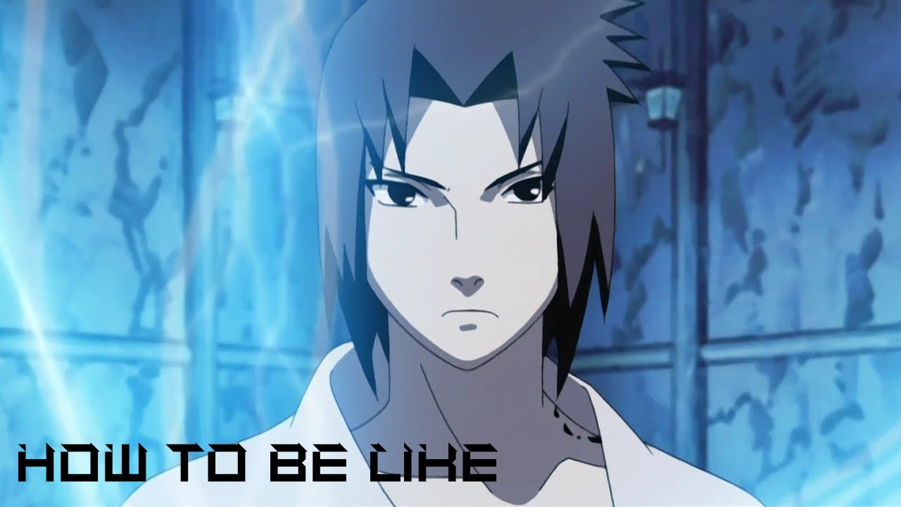 15 WAYS TO BE LIKE SASUKE UCHIHA