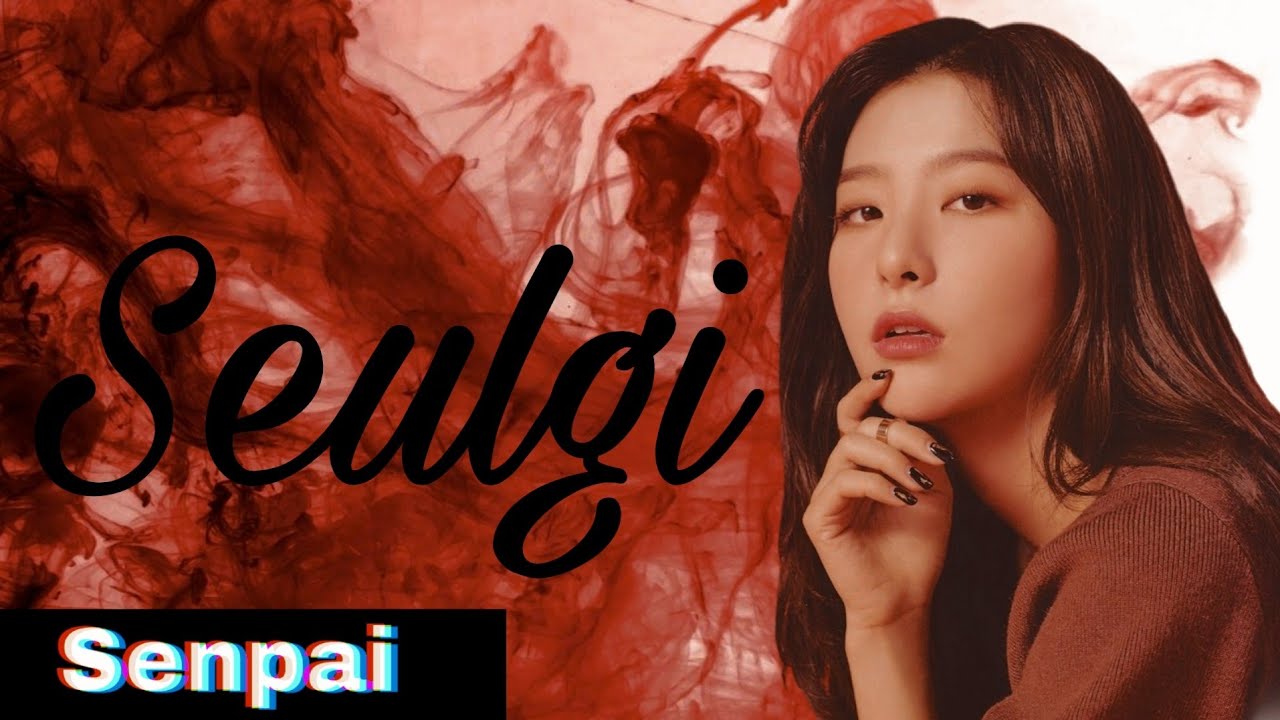 FMV Kang Seulgi [senpai] red velvet