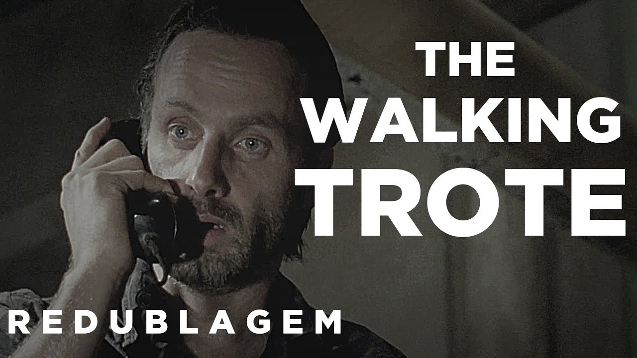 The Walking Trote (Par&oacute;dia Redublagem)