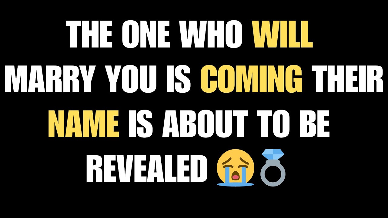 Angels Say: The One Who Will Marry You Is Coming — Their Name Is About to Be Revealed 😭💍